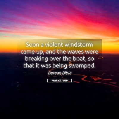 Picture 05 - Mark 4:37 BSB - Soon a violent windstorm came up, and the waves - Bible Verse Picture