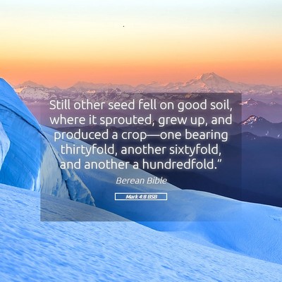 Picture 05 - Mark 4:8 BSB - Still other seed fell on good soil, where it - Bible Verse Picture