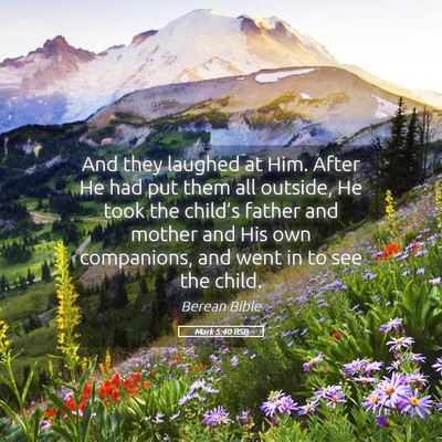 Picture 05 - Mark 5:40 BSB - And they laughed at Him. After He had put them - Bible Verse Picture