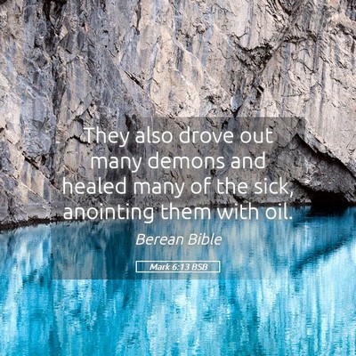 Picture 05 - Mark 6:13 BSB - They also drove out many demons and healed many - Bible Verse Picture