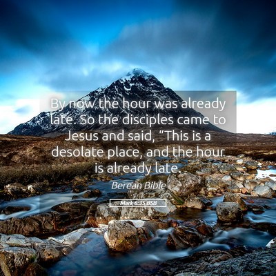 Picture 05 - Mark 6:35 BSB - By now the hour was already late. So the - Bible Verse Picture