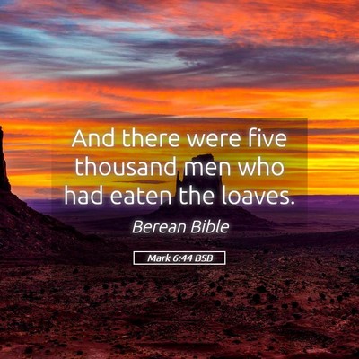 Picture 05 - Mark 6:44 BSB - And there were five thousand men who had eaten - Bible Verse Picture