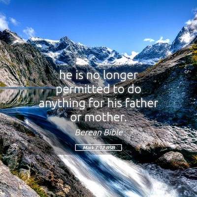 Picture 05 - Mark 7:12 BSB - he is no longer permitted to do anything for his - Bible Verse Picture