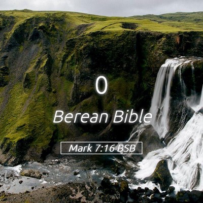 Picture 05 - Mark 7:16 BSB -  - Bible Verse Picture