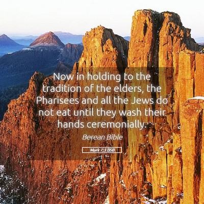 Picture 05 - Mark 7:3 BSB - Now in holding to the tradition of the elders, - Bible Verse Picture