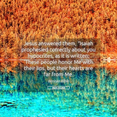 Picture 05 - Mark 7:6 BSB - Jesus answered them, “Isaiah prophesied - Bible Verse Picture