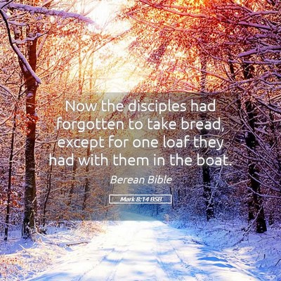 Picture 05 - Mark 8:14 BSB - Now the disciples had forgotten to take bread, - Bible Verse Picture