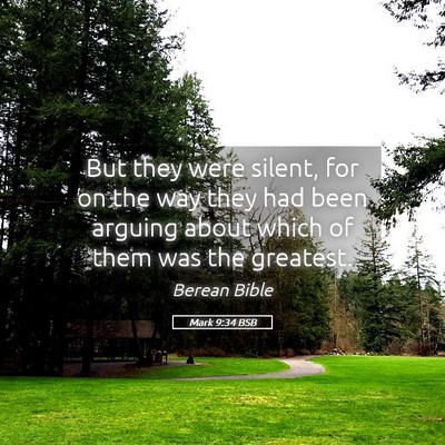 Picture 05 - Mark 9:34 BSB - But they were silent, for on the way they had - Bible Verse Picture