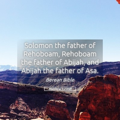 Picture 05 - Matthew 1:7 BSB - Solomon the father of Rehoboam, Rehoboam the - Bible Verse Picture