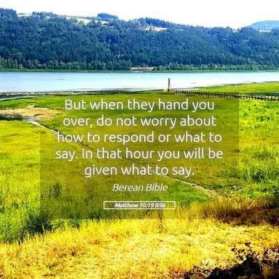 Picture 05 - Matthew 10:19 BSB - But when they hand you over, do not worry about - Bible Verse Picture