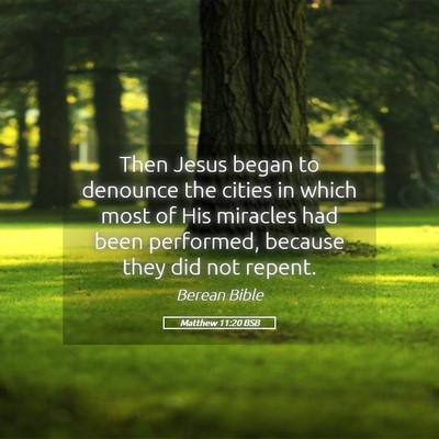 Picture 05 - Matthew 11:20 BSB - Then Jesus began to denounce the cities in which - Bible Verse Picture