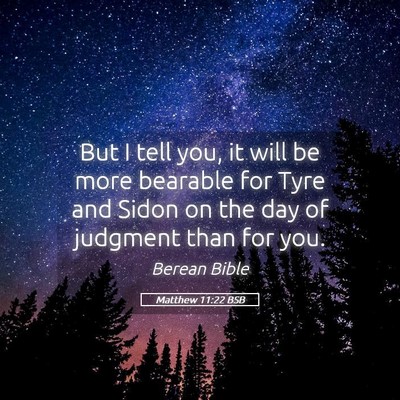 Picture 05 - Matthew 11:22 BSB - But I tell you, it will be more bearable for Tyre - Bible Verse Picture