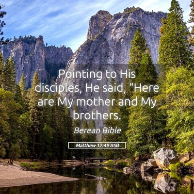 Picture 05 - Matthew 12:49 BSB - Pointing to His disciples, He said, “Here are - Bible Verse Picture