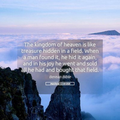 Picture 05 - Matthew 13:44 BSB - The kingdom of heaven is like treasure hidden in - Bible Verse Picture