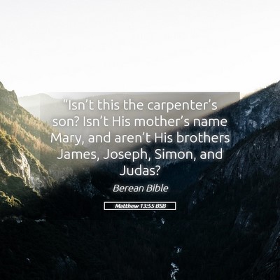 Picture 05 - Matthew 13:55 BSB - “Isn’t this the carpenter’s son? Isn’t - Bible Verse Picture