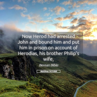 Picture 05 - Matthew 14:3 BSB - Now Herod had arrested John and bound him and put - Bible Verse Picture