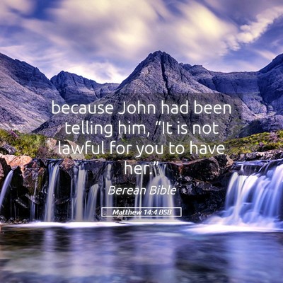 Picture 05 - Matthew 14:4 BSB - because John had been telling him, “It is not - Bible Verse Picture