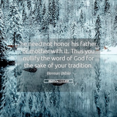 Picture 05 - Matthew 15:6 BSB - he need not honor his father or mother with it. - Bible Verse Picture