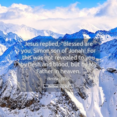 Picture 05 - Matthew 16:17 BSB - Jesus replied, “Blessed are you, Simon son of - Bible Verse Picture