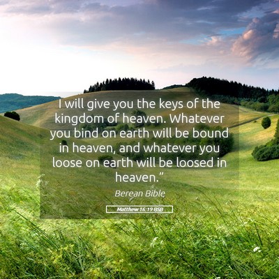 Picture 05 - Matthew 16:19 BSB - I will give you the keys of the kingdom of - Bible Verse Picture