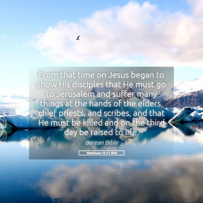 Picture 05 - Matthew 16:21 BSB - From that time on Jesus began to show His - Bible Verse Picture