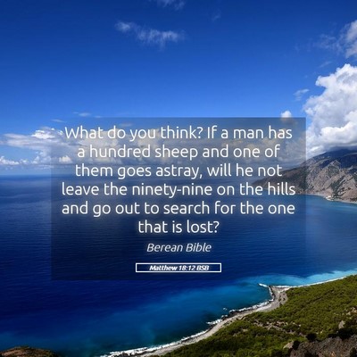 Picture 05 - Matthew 18:12 BSB - What do you think? If a man has a hundred sheep - Bible Verse Picture