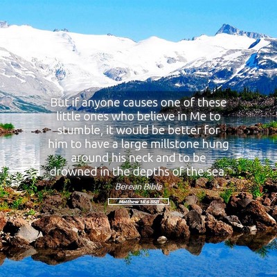 Picture 05 - Matthew 18:6 BSB - But if anyone causes one of these little ones who - Bible Verse Picture