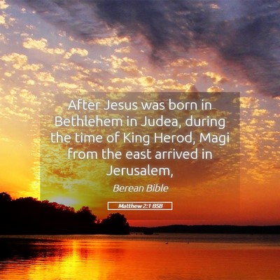 Picture 05 - Matthew 2:1 BSB - After Jesus was born in Bethlehem in Judea, - Bible Verse Picture