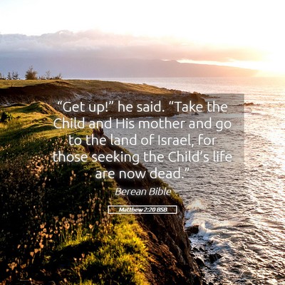 Picture 05 - Matthew 2:20 BSB - “Get up!” he said. “Take the Child and His - Bible Verse Picture