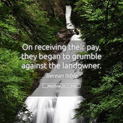 Picture 05 - Matthew 20:11 BSB - On receiving their pay, they began to grumble - Bible Verse Picture