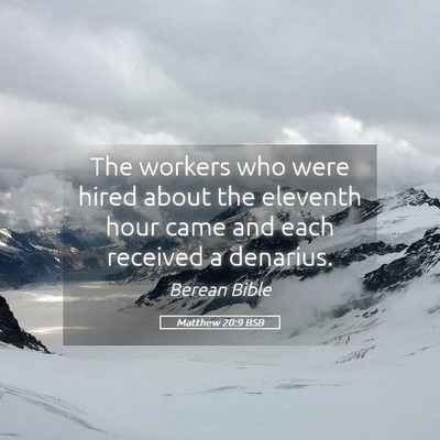 Picture 05 - Matthew 20:9 BSB - The workers who were hired about the eleventh - Bible Verse Picture
