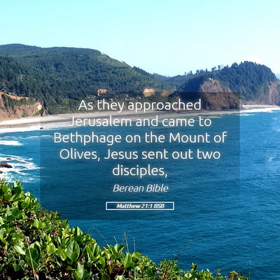 Picture 05 - Matthew 21:1 BSB - As they approached Jerusalem and came to - Bible Verse Picture