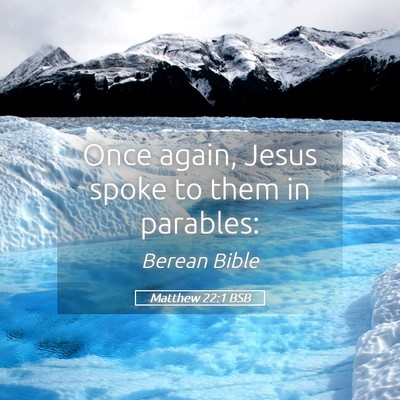 Picture 05 - Matthew 22:1 BSB - Once again, Jesus spoke to them in - Bible Verse Picture