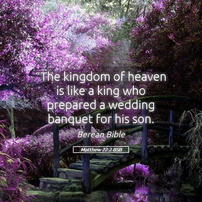 Picture 05 - Matthew 22:2 BSB - “The kingdom of heaven is like a king who - Bible Verse Picture