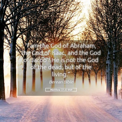 Picture 05 - Matthew 22:32 BSB - ‘I am the God of Abraham, the God of Isaac, and - Bible Verse Picture