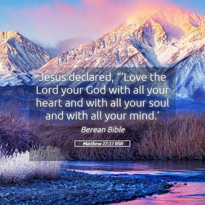 Picture 05 - Matthew 22:37 BSB - Jesus declared, “‘Love the Lord your God with - Bible Verse Picture