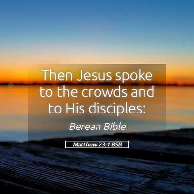 Picture 05 - Matthew 23:1 BSB - Then Jesus spoke to the crowds and to His - Bible Verse Picture
