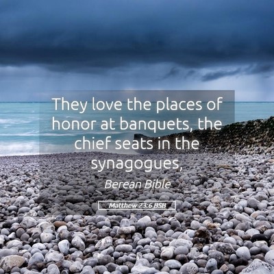 Picture 05 - Matthew 23:6 BSB - They love the places of honor at banquets, the - Bible Verse Picture