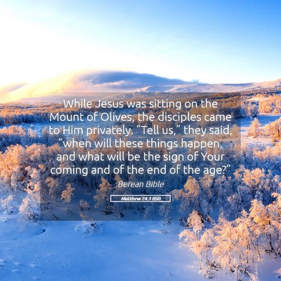 Picture 05 - Matthew 24:3 BSB - While Jesus was sitting on the Mount of Olives, - Bible Verse Picture