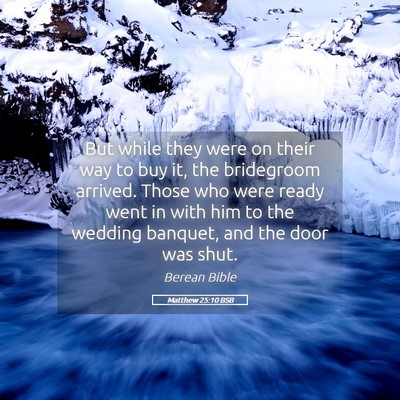 Picture 05 - Matthew 25:10 BSB - But while they were on their way to buy it, the - Bible Verse Picture