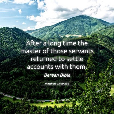 Picture 05 - Matthew 25:19 BSB - After a long time the master of those servants - Bible Verse Picture