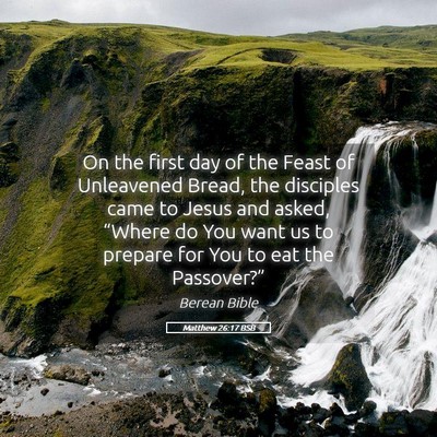 Picture 05 - Matthew 26:17 BSB - On the first day of the Feast of Unleavened - Bible Verse Picture