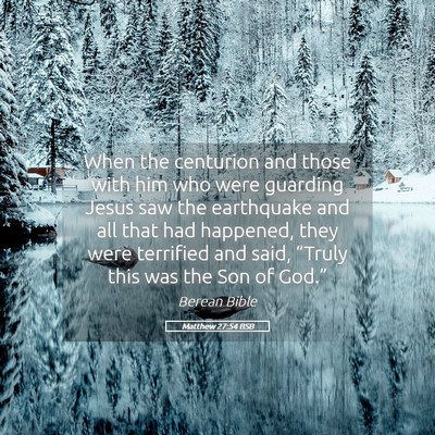 Picture 05 - Matthew 27:54 BSB - When the centurion and those with him who were - Bible Verse Picture