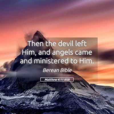 Picture 05 - Matthew 4:11 BSB - Then the devil left Him, and angels came and - Bible Verse Picture