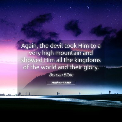 Picture 05 - Matthew 4:8 BSB - Again, the devil took Him to a very high mountain - Bible Verse Picture