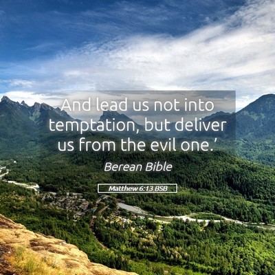 Picture 05 - Matthew 6:13 BSB - And lead us not into temptation, but deliver us - Bible Verse Picture