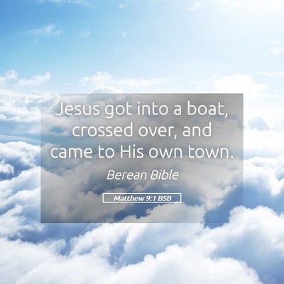 Picture 05 - Matthew 9:1 BSB - Jesus got into a boat, crossed over, and came to - Bible Verse Picture