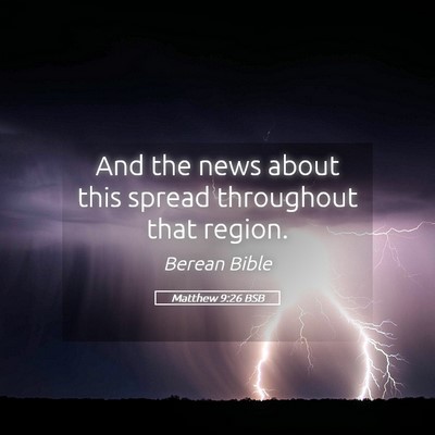 Picture 05 - Matthew 9:26 BSB - And the news about this spread throughout that - Bible Verse Picture