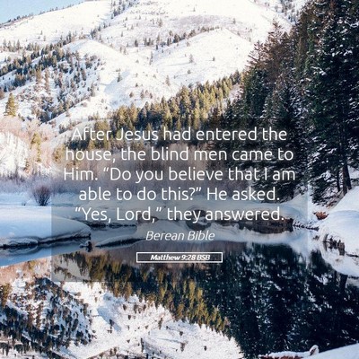 Picture 05 - Matthew 9:28 BSB - After Jesus had entered the house, the blind men - Bible Verse Picture