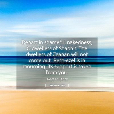 Picture 05 - Micah 1:11 BSB - Depart in shameful nakedness, O dwellers of - Bible Verse Picture